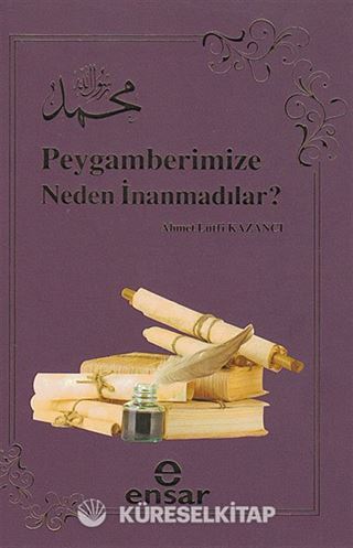 Peygamberimize Neden İnanmadılar?