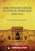 Mekteplerde Ahlak Eğitim ve Öğretimi (1839-1923)