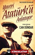 Yaveri Atatürk'ü Anlatıyor