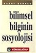 Bilimsel Bilginin Sosyolojisi