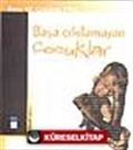 Başa Çıkılamayan Çocuklar