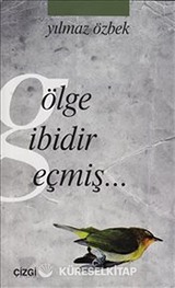 Gölge Gibidir Geçmiş