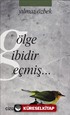 Gölge Gibidir Geçmiş