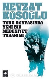 Türk Dünyasında Yeni Bir Medeniyet Tasarımı