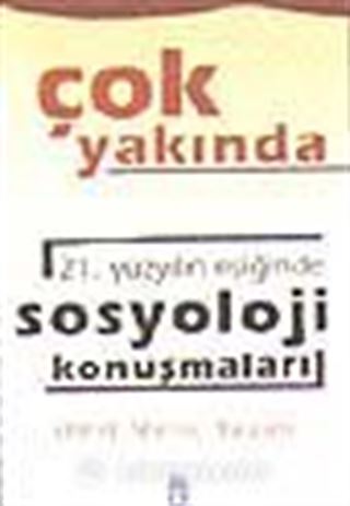 21.Yüzyılın Eşiğinde Sosyoloji Konuşmaları