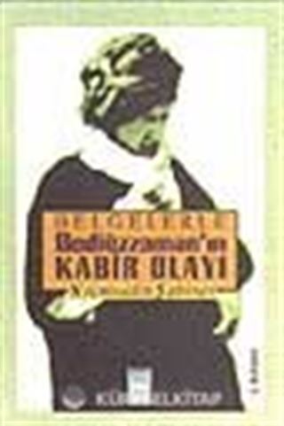 Belgelerle Bediüzzaman'ın Kabir Olayı