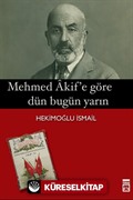 Mehmet Akif'e Göre Dün Bugün Yarın