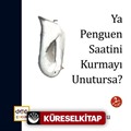 Ya Penguen Saatini Kurmayı Unutursa?