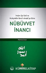 İmam Şarani ve Muhyiddin İbnü'l Arabi'ye Göre Nübüvvet İnancı