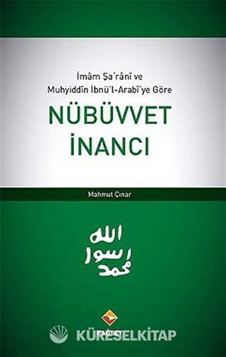 İmam Şarani ve Muhyiddin İbnü'l Arabi'ye Göre Nübüvvet İnancı