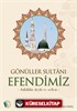 Gönüller Sultanı Efendimiz