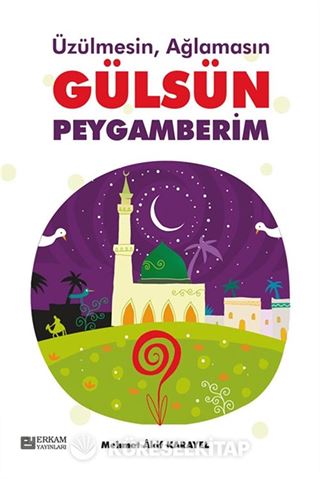 Üzülmesin, Ağlamasın Gülsün Peygamberim