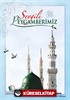 Sevgili Peygamberimiz