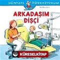 Arkadaşım Dişçi - Dünyayı Öğreniyorum