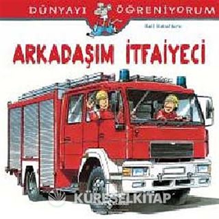 Arkadaşım İtfaiyeci - Dünyayı Öğreniyorum