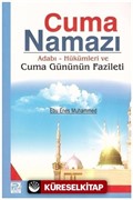 Cuma Namazı / Adabı-Hükümleri ve Cuma Gününün Fazileti