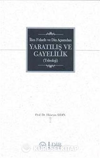 İlim Felsefe ve Din Açısından Yaratılış ve Gayelilik