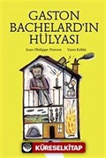 Gaston Bachelard'ın Hülyası