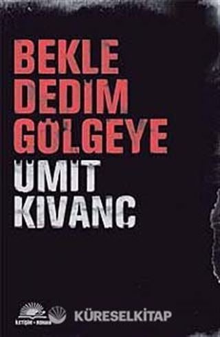 Bekle Dedim Gölgeye