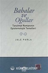 Babalar ve Oğullar/Tanzimat Romanının Epistemolojik Temelleri