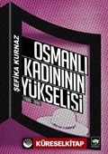 Osmanlı Kadınının Yükselişi (1908-1918)