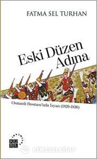Eski Düzen Adına Osmanlı Bosnası'nda İsyan (1826-1836)