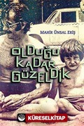 Olduğu Kadar Güzeldik