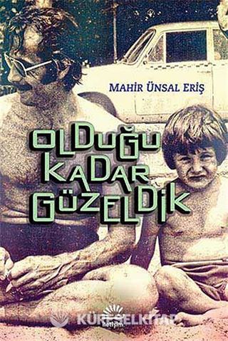 Olduğu Kadar Güzeldik