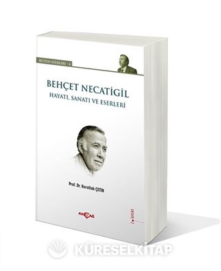 Behçet Necatigil - Hayatı, Sanatı ve Eserleri