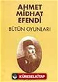 Ahmet Midhat Efendi - Bütün Oyunları