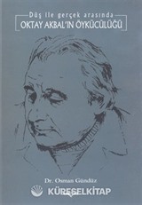 Oktay Akbal'ın Öykücülüğü Düş ile Gerçek Arasında