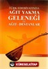 Türk Edebiyatında Ağıt Yakma Geleneği ve Ağıt-Destanlar