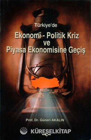 Türkiye'de Ekonomi-Politik Kriz ve Piyasa Ekonomisine Geçiş
