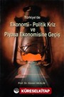 Türkiye'de Ekonomi-Politik Kriz ve Piyasa Ekonomisine Geçiş