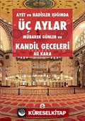 Ayet ve Hadisler Işığında Üç Aylar Mübarek Günler ve Kandil Geceleri