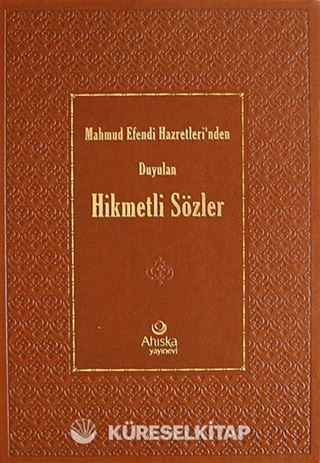 Mahmud Efendi Hazretleri'nden Duyulan Hikmetli Sözler (Deri Ciltli)