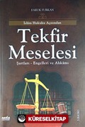 İslam Hukuku Açısından Tekfir Meselesi Şartları - Engelleri ve Ahkamı