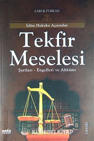İslam Hukuku Açısından Tekfir Meselesi Şartları - Engelleri ve Ahkamı