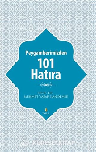 Peygamberimizden 101 Hatıra