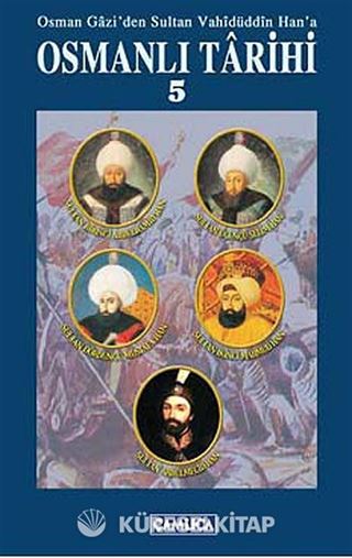 Osmanlı Tarihi 5 / Osman Gazi'den Sultan Vahidüddin Han'a