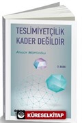 Teslimiyetçilik Kader Değildir