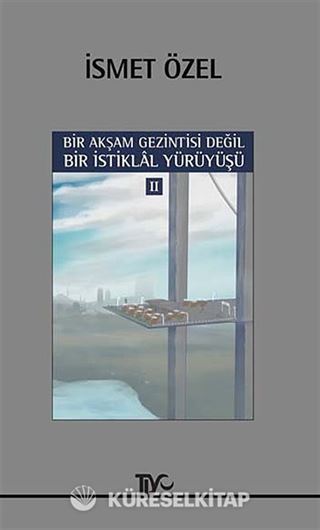 Bir Akşam Gezintisi Değil Bir İstiklal Yürüyüşü - 2