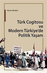 Türk Cogitosu ve Modern Türkiye'de Politik Yaşam