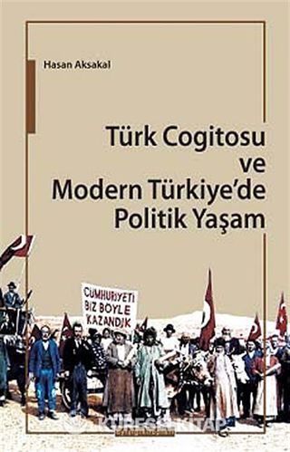 Türk Cogitosu ve Modern Türkiye'de Politik Yaşam