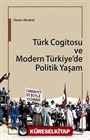 Türk Cogitosu ve Modern Türkiye'de Politik Yaşam