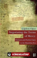 Negotiating the Terms of Mercy: Petitions and Pardon Cases in the Hamidian Era