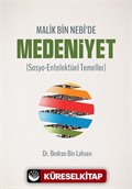 Malik Bin Nebi'de Medeniyet (Sosyo-Entelektüel Temeller)