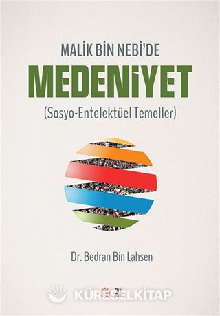 Malik Bin Nebi'de Medeniyet (Sosyo-Entelektüel Temeller)