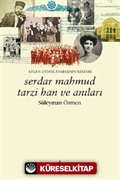 Afgan Aydınlanmasının Mimarı Serdar Mahmud Tarzi Han ve Anıları