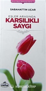 Eşler Arasında Karşılıklı Saygı / Ömür Boyu Mutluluk Serisi-2